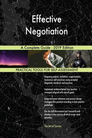 Effective Negotiation A Complete Guide - 2019 Edition de Gerardus Blokdyk