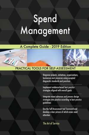 Spend Management A Complete Guide - 2019 Edition de Gerardus Blokdyk