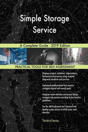 Simple Storage Service A Complete Guide - 2019 Edition de Gerardus Blokdyk