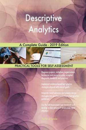 Descriptive Analytics A Complete Guide - 2019 Edition de Gerardus Blokdyk