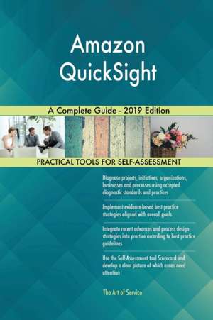 Amazon QuickSight A Complete Guide - 2019 Edition de Gerardus Blokdyk
