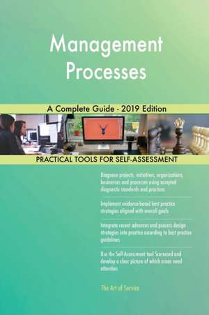 Management Processes A Complete Guide - 2019 Edition de Gerardus Blokdyk