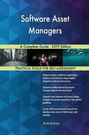 Software Asset Managers A Complete Guide - 2019 Edition de Gerardus Blokdyk