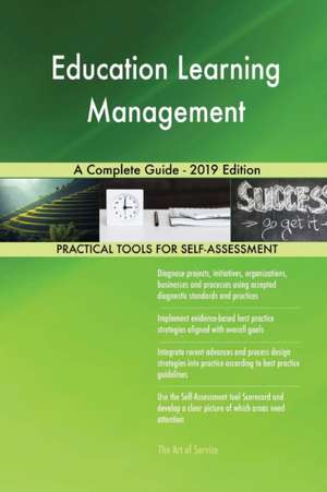 Education Learning Management A Complete Guide - 2019 Edition de Gerardus Blokdyk