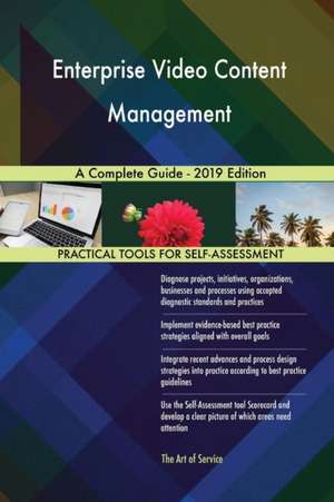 Enterprise Video Content Management A Complete Guide - 2019 Edition de Gerardus Blokdyk