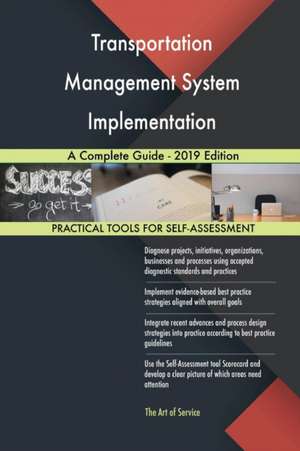 Transportation Management System Implementation A Complete Guide - 2019 Edition de Gerardus Blokdyk