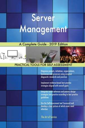 Server Management A Complete Guide - 2019 Edition de Gerardus Blokdyk