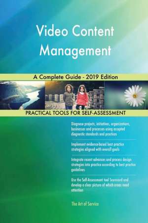 Video Content Management A Complete Guide - 2019 Edition de Gerardus Blokdyk