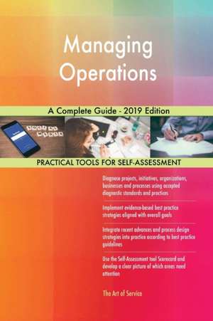 Managing Operations A Complete Guide - 2019 Edition de Gerardus Blokdyk