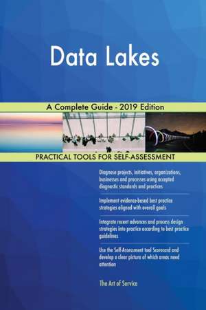 Data Lakes A Complete Guide - 2019 Edition de Gerardus Blokdyk