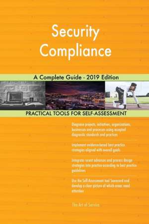Security Compliance A Complete Guide - 2019 Edition de Gerardus Blokdyk