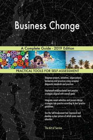 Business Change A Complete Guide - 2019 Edition de Gerardus Blokdyk