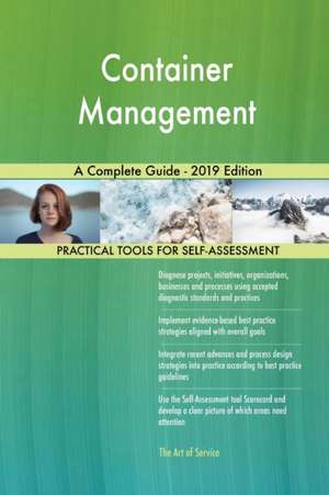 Container Management A Complete Guide - 2019 Edition de Gerardus Blokdyk