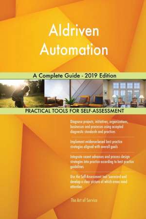 AIdriven Automation A Complete Guide - 2019 Edition de Gerardus Blokdyk