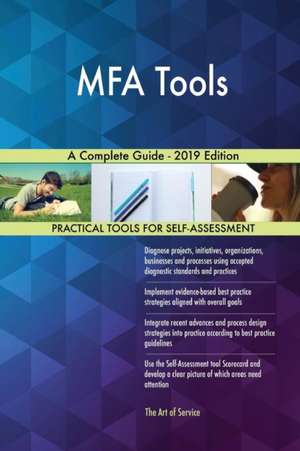 MFA Tools A Complete Guide - 2019 Edition de Gerardus Blokdyk