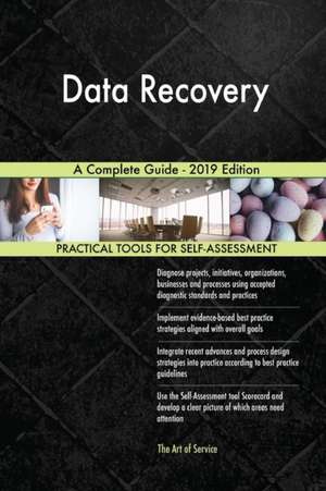 Data Recovery A Complete Guide - 2019 Edition de Gerardus Blokdyk
