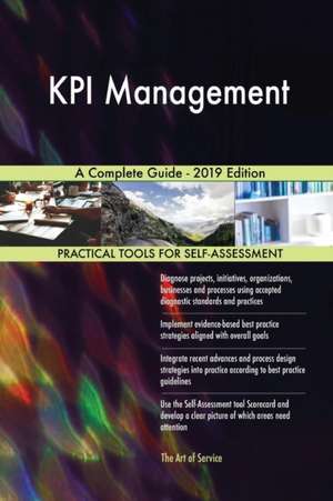 KPI Management A Complete Guide - 2019 Edition de Gerardus Blokdyk