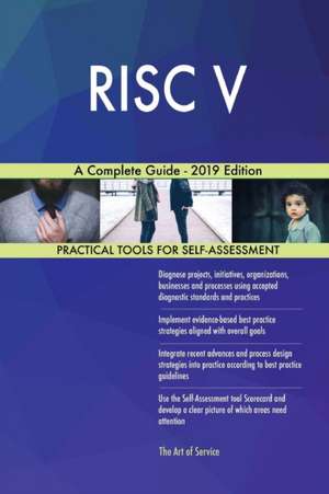 RISC V A Complete Guide - 2019 Edition de Gerardus Blokdyk