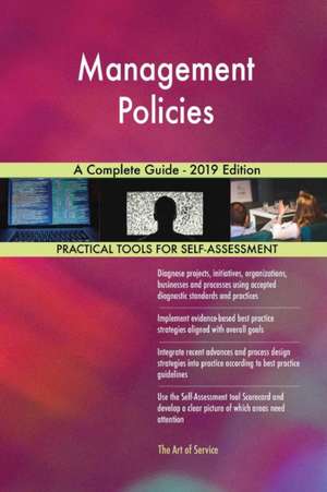 Management Policies A Complete Guide - 2019 Edition de Gerardus Blokdyk