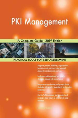 PKI Management A Complete Guide - 2019 Edition de Gerardus Blokdyk