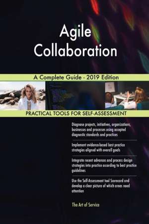 Agile Collaboration A Complete Guide - 2019 Edition de Gerardus Blokdyk