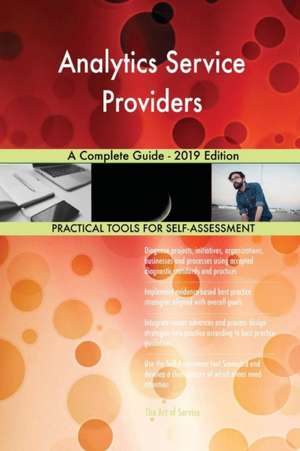 Analytics Service Providers A Complete Guide - 2019 Edition de Gerardus Blokdyk