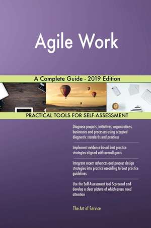 Agile Work A Complete Guide - 2019 Edition de Gerardus Blokdyk