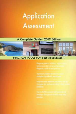 Application Assessment A Complete Guide - 2019 Edition de Gerardus Blokdyk