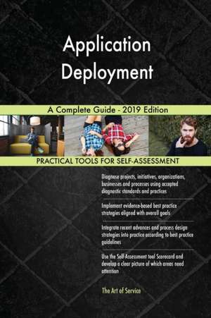 Application Deployment A Complete Guide - 2019 Edition de Gerardus Blokdyk