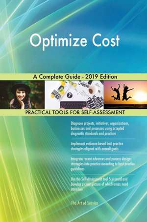 Optimize Cost A Complete Guide - 2019 Edition de Gerardus Blokdyk
