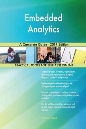Embedded Analytics A Complete Guide - 2019 Edition de Gerardus Blokdyk