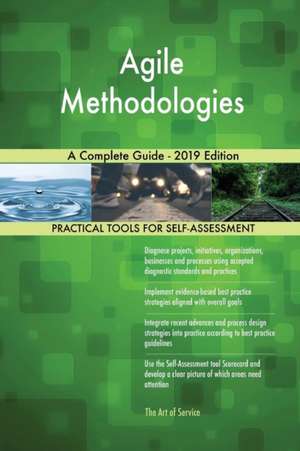 Agile Methodologies A Complete Guide - 2019 Edition de Gerardus Blokdyk