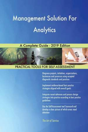 Management Solution For Analytics A Complete Guide - 2019 Edition de Gerardus Blokdyk