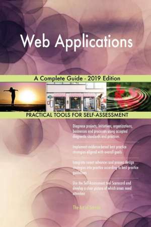 Web Applications A Complete Guide - 2019 Edition de Gerardus Blokdyk