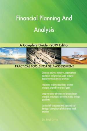 Financial Planning And Analysis A Complete Guide - 2019 Edition de Gerardus Blokdyk