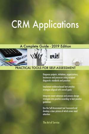 CRM Applications A Complete Guide - 2019 Edition de Gerardus Blokdyk