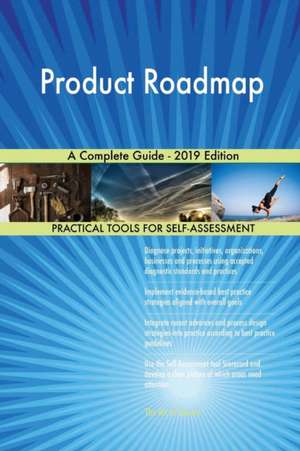 Product Roadmap A Complete Guide - 2019 Edition de Gerardus Blokdyk