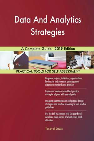 Data And Analytics Strategies A Complete Guide - 2019 Edition de Gerardus Blokdyk