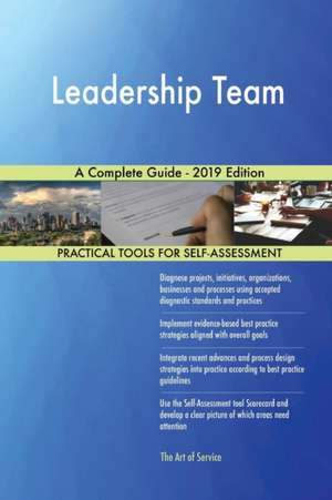 Leadership Team A Complete Guide - 2019 Edition de Gerardus Blokdyk