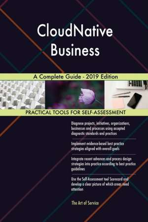 CloudNative Business A Complete Guide - 2019 Edition de Gerardus Blokdyk