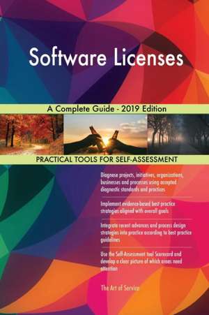 Software Licenses A Complete Guide - 2019 Edition de Gerardus Blokdyk