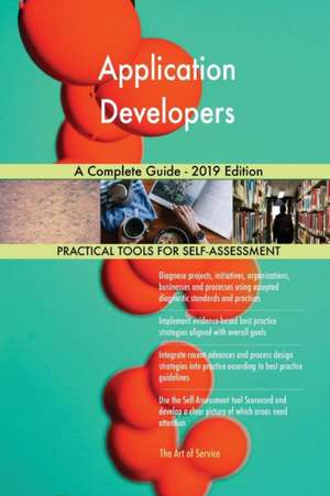 Application Developers A Complete Guide - 2019 Edition de Gerardus Blokdyk
