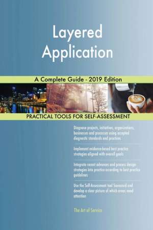 Layered Application A Complete Guide - 2019 Edition de Gerardus Blokdyk