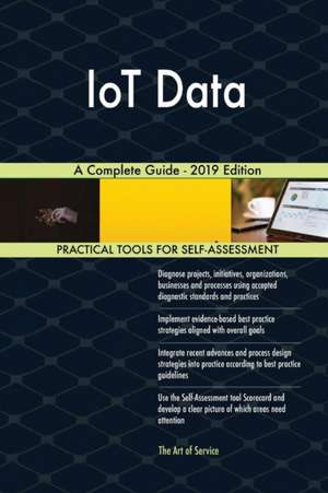 IoT Data A Complete Guide - 2019 Edition de Gerardus Blokdyk