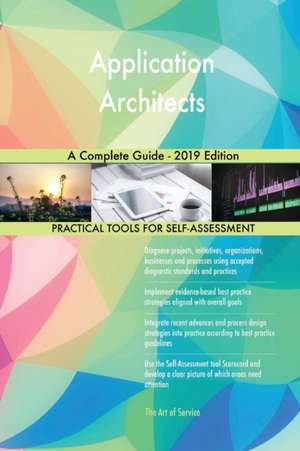 Application Architects A Complete Guide - 2019 Edition de Gerardus Blokdyk