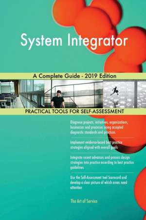 System Integrator A Complete Guide - 2019 Edition de Gerardus Blokdyk