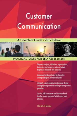 Customer Communication A Complete Guide - 2019 Edition de Gerardus Blokdyk