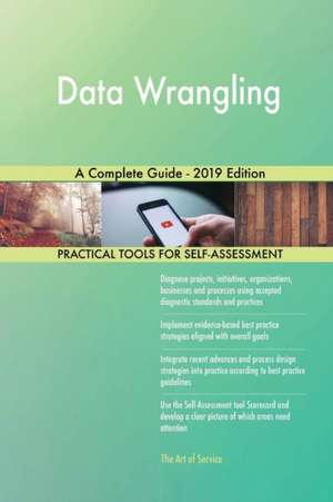 Data Wrangling A Complete Guide - 2019 Edition de Gerardus Blokdyk