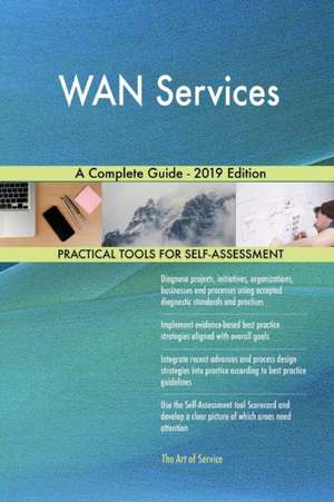 WAN Services A Complete Guide - 2019 Edition de Gerardus Blokdyk