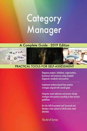 Category Manager A Complete Guide - 2019 Edition de Gerardus Blokdyk